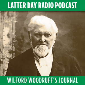 Waiting for World’s End: A Glimpse at Wilford Woodruff’s Journals